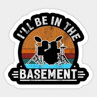 i'll be in the basement Sticker